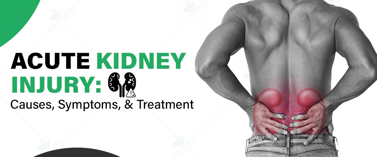 Acute Kidney Injury: Causes, Symptoms, and Treatment