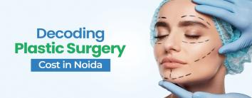 cost of plastic surgery in Noida