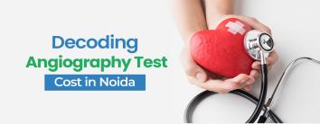 angiography test cost in Noida