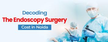 Endoscopy Surgery Cost in Noida