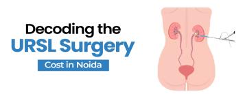 Cost of URSL surgery in Noida