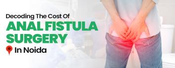 Cost Of Anal Fissure Surgery In Noida
