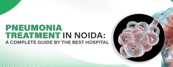 Pneumonia Treatment in Noida