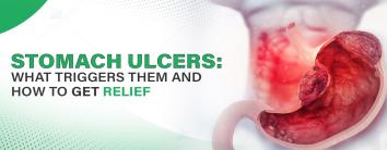 Stomach Ulcers: What Triggers Them and How to Get Relief