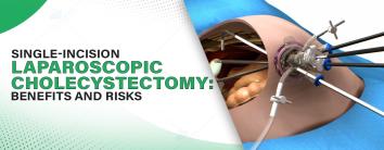 Single-Incision Laparoscopic Cholecystectomy: Benefits and Risks